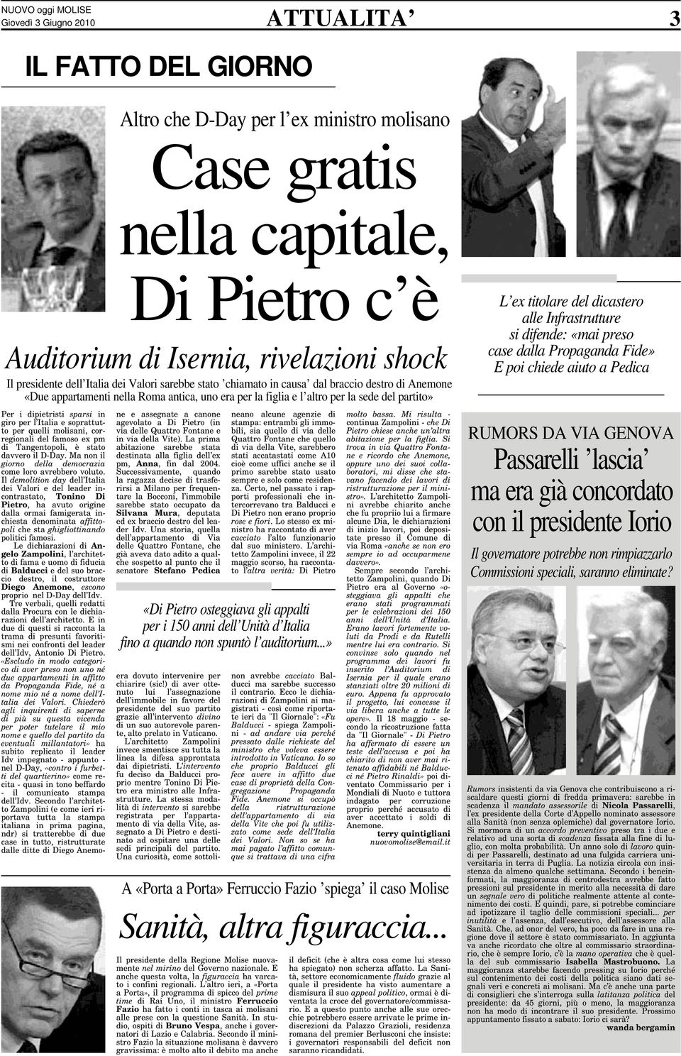 in giro per l Italia e soprattutto per quelli molisani, corregionali del famoso ex pm di Tangentopoli, è stato davvero il D-Day. Ma non il giorno della democrazia come loro avrebbero voluto.