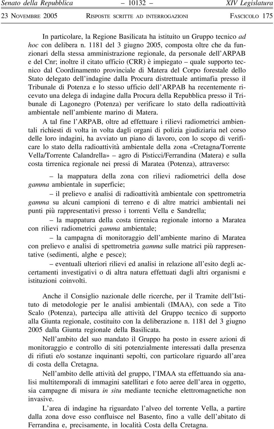 dal Coordinamento provinciale di Matera del Corpo forestale dello Stato delegato dell indagine dalla Procura distrettuale antimafia presso il Tribunale di Potenza e lo stesso ufficio dell ARPAB ha