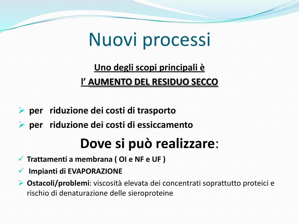 Trattamenti a membrana ( OI e NF e UF ) Impianti di EVAPORAZIONE Ostacoli/problemi: