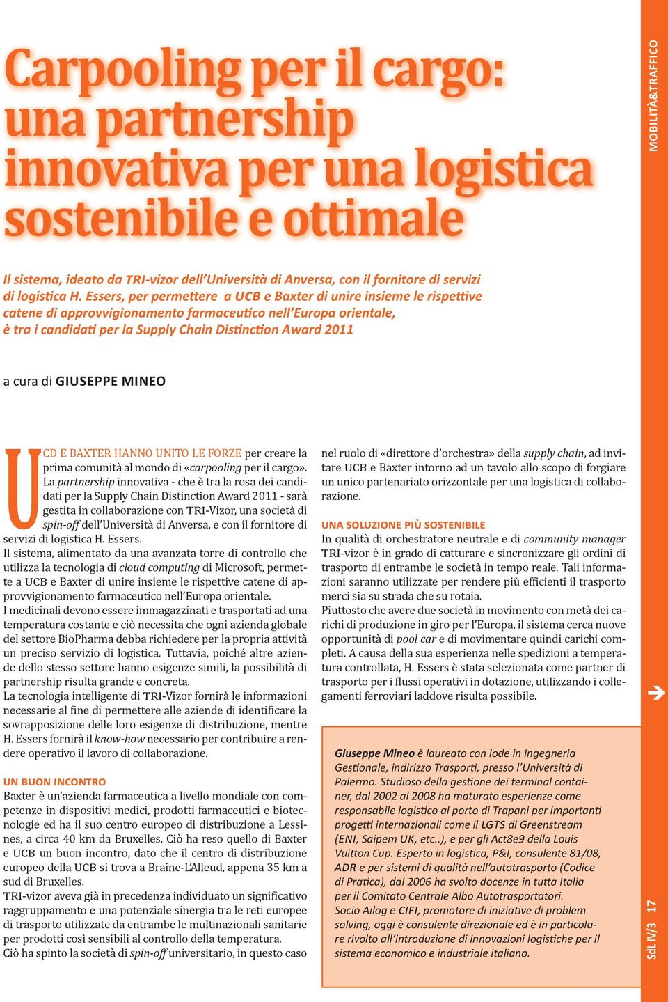 Essers, per permettere a e Baxter di unire insieme le rispettive catene di approvvigionamento farmaceutico nell Europa orientale, è tra i candidati per la Supply Chain Distinction Award 2011 a cura