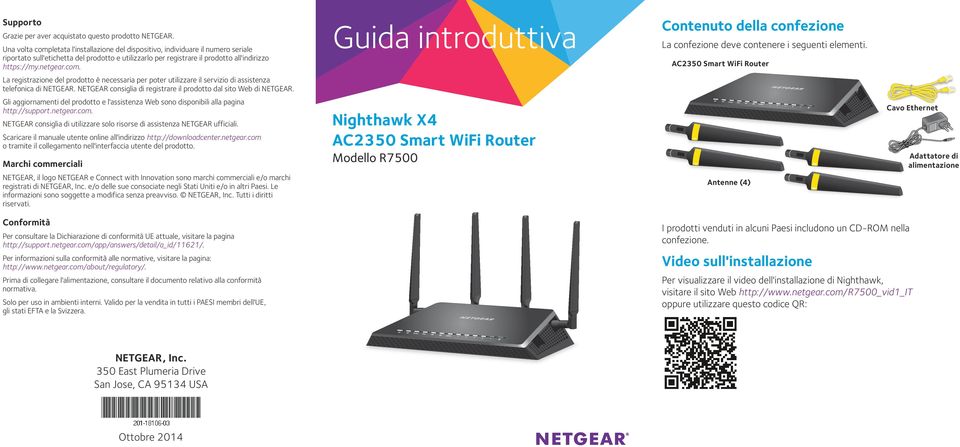 AC2350 Smart WiFi Router La registrazione del prodotto è necessaria per poter utilizzare il servizio di assistenza telefonica di NETGEAR.