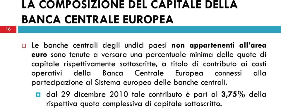 contributo ai costi operativi della Banca Centrale Europea connessi alla partecipazione al Sistema europeo delle banche