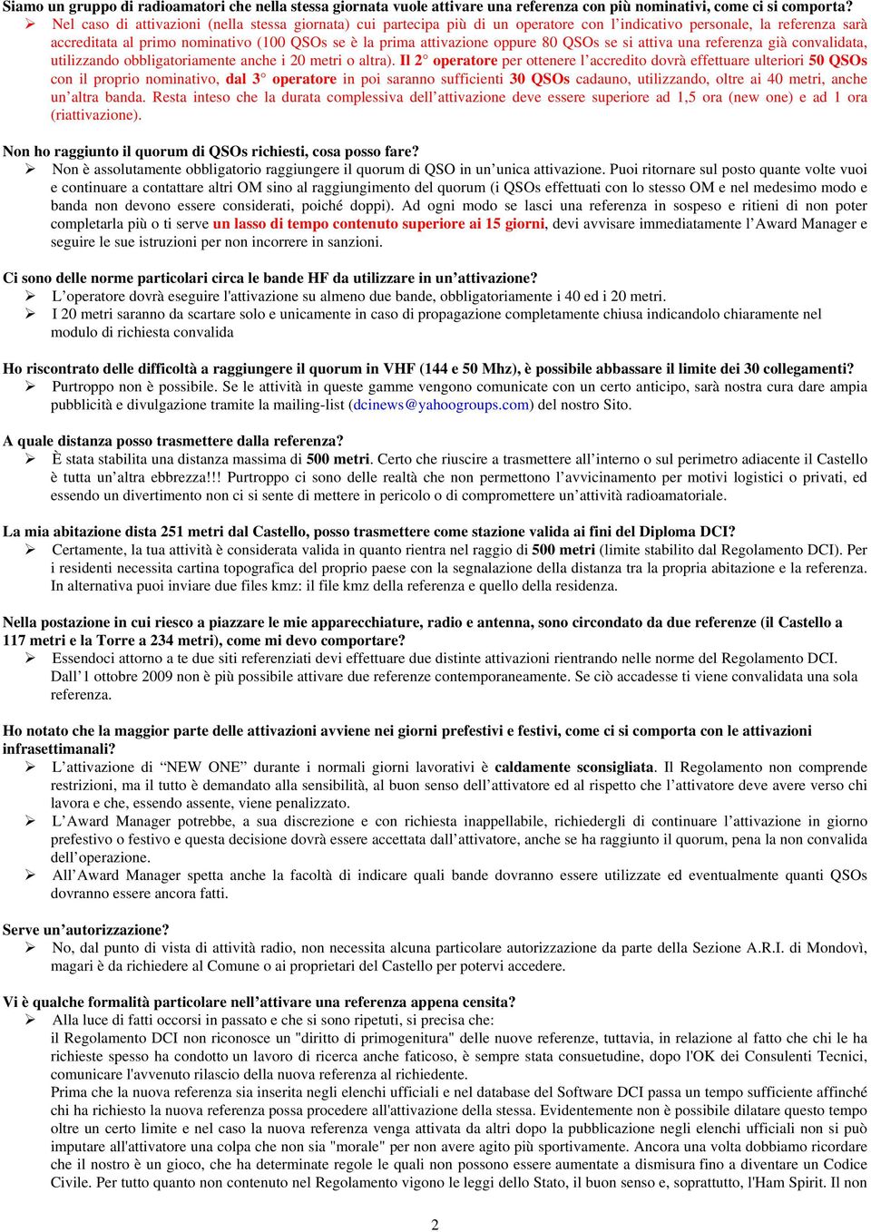 oppure 80 QSOs se si attiva una referenza già convalidata, utilizzando obbligatoriamente anche i 20 metri o altra).