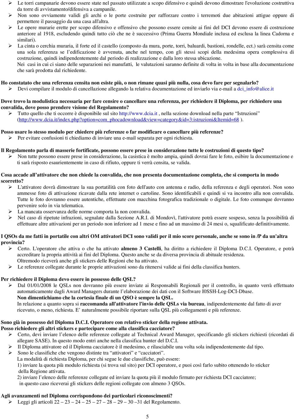 Le opere murarie erette per scopo difensivo e offensivo che possono essere censite ai fini del DCI devono essere di costruzione anteriore al 1918, escludendo quindi tutto ciò che ne è successivo