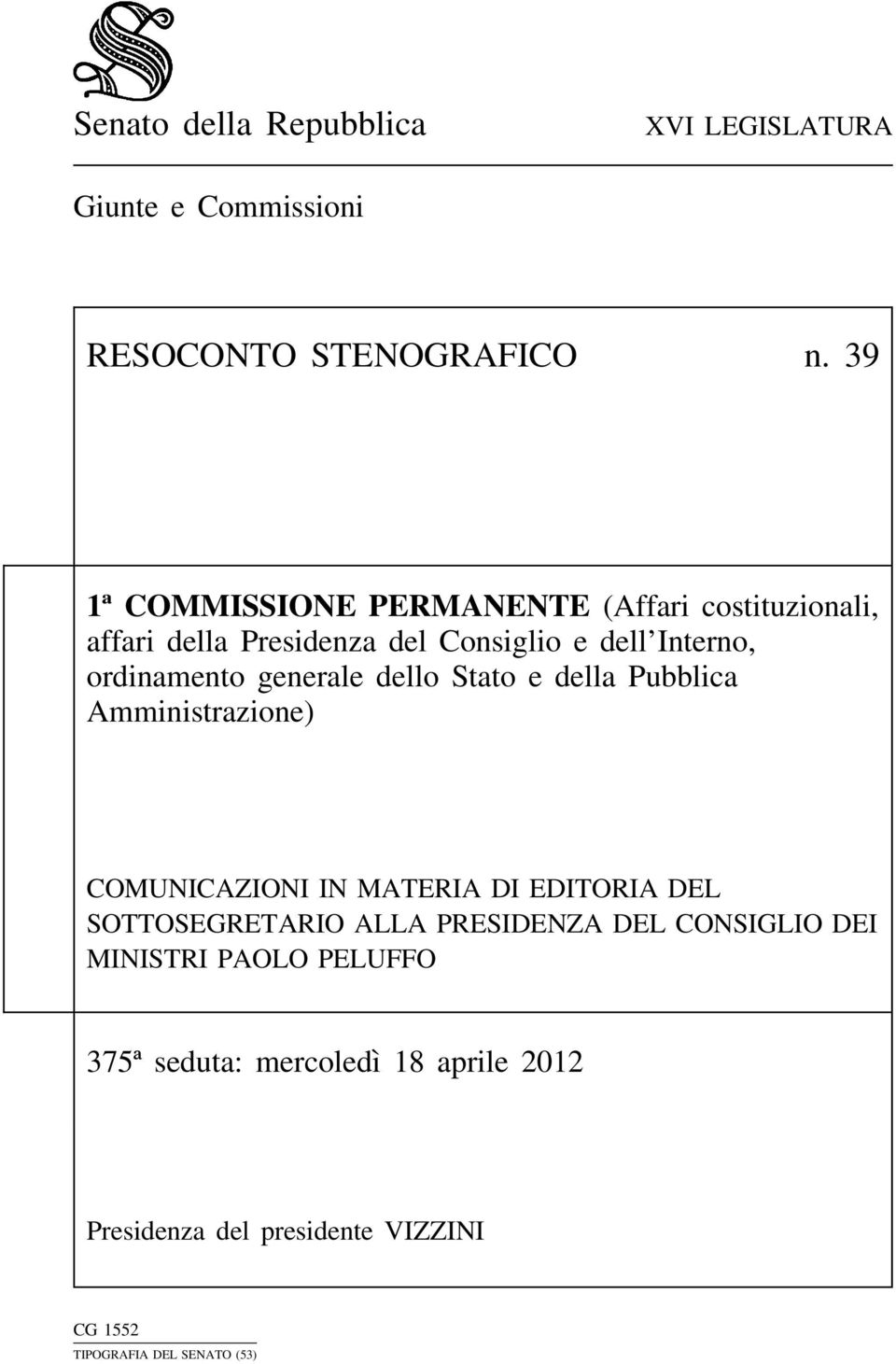 ordinamento generale dello Stato e della Pubblica Amministrazione) COMUNICAZIONI IN MATERIA DI EDITORIA DEL