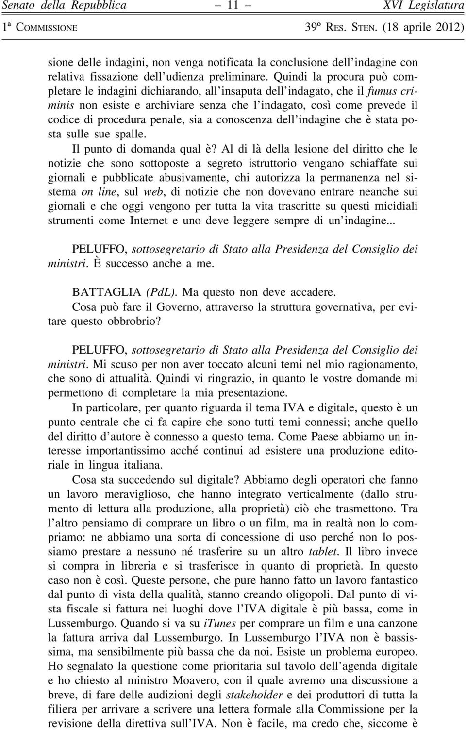 penale, sia a conoscenza dell indagine che è stata posta sulle sue spalle. Il punto di domanda qual è?