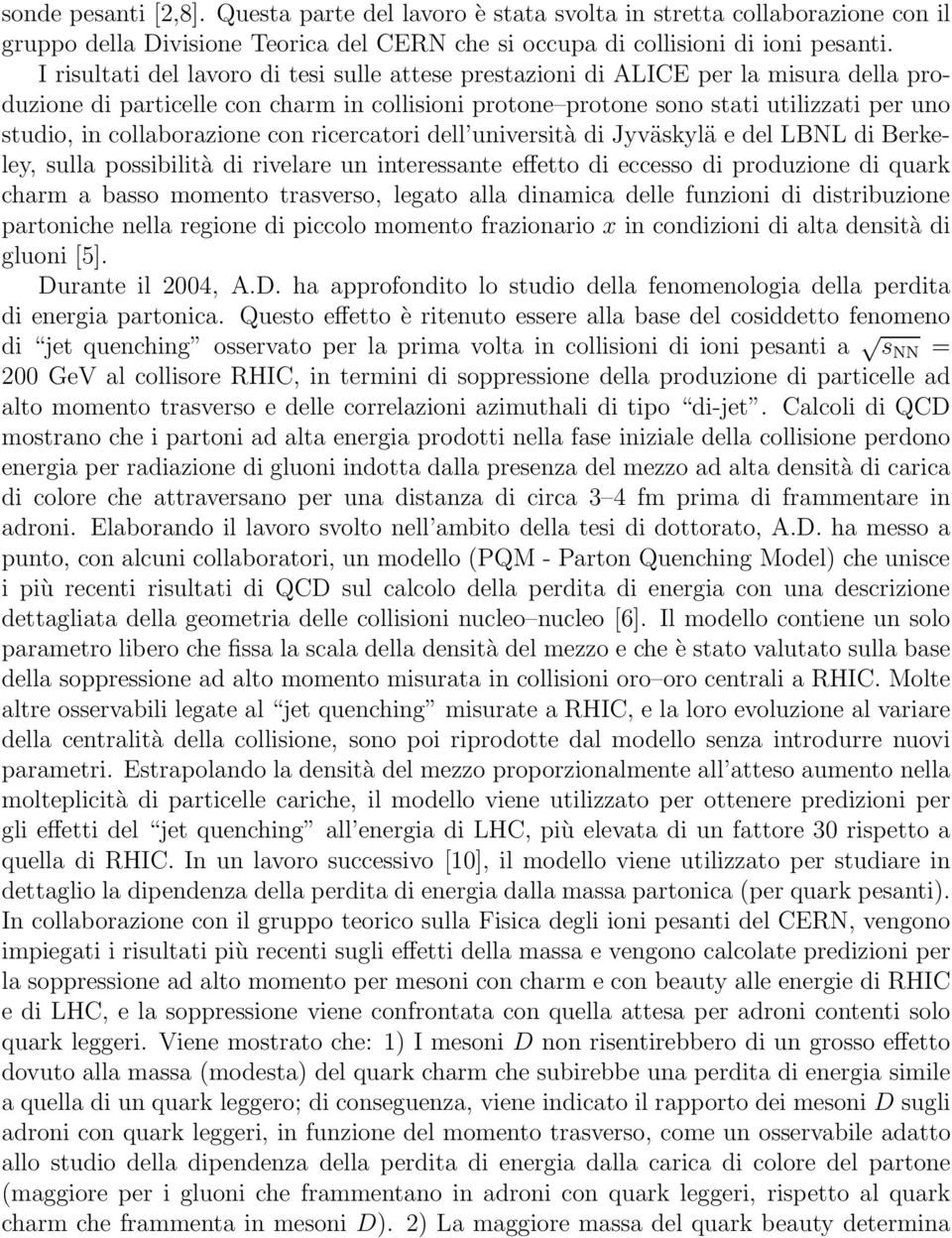 collaborazione con ricercatori dell università di Jyväskylä e del LBNL di Berkeley, sulla possibilità di rivelare un interessante effetto di eccesso di produzione di quark charm a basso momento