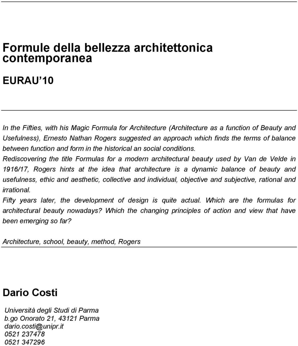 Rediscovering the title Formulas for a modern architectural beauty used by Van de Velde in 1916/17, Rogers hints at the idea that architecture is a dynamic balance of beauty and usefulness, ethic and