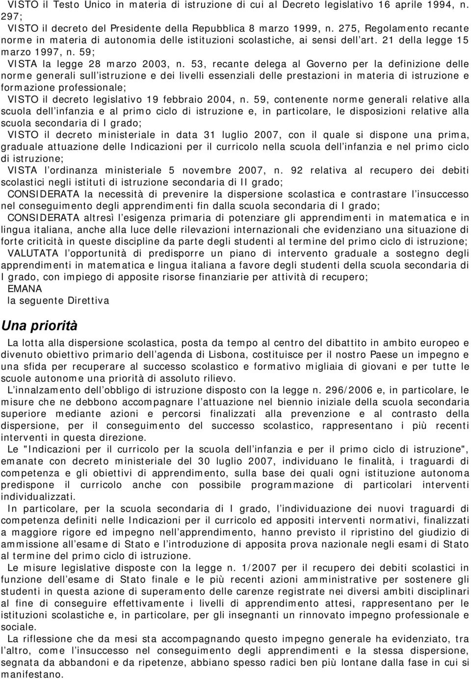 53, recante delega al Governo per la definizione delle norme generali sull'istruzione e dei livelli essenziali delle prestazioni in materia di istruzione e formazione professionale; VISTO il decreto