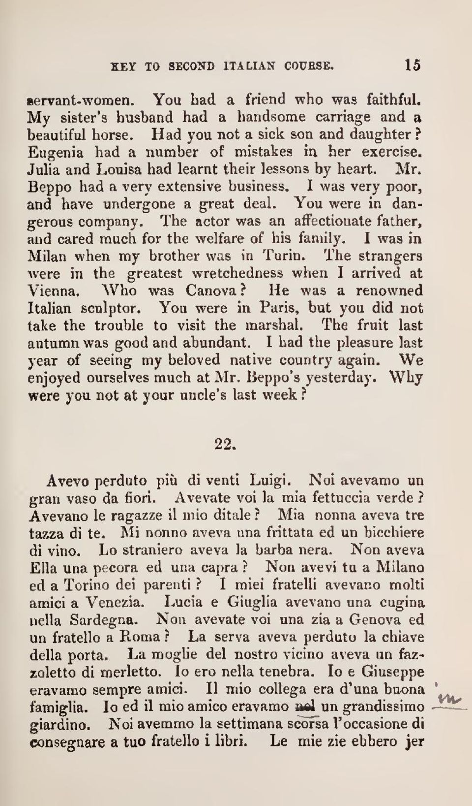 You were in dangerous company. The actor was an affectionate father, and cared much for the welfare of his family. I was in Milan when my brother was in Turin.