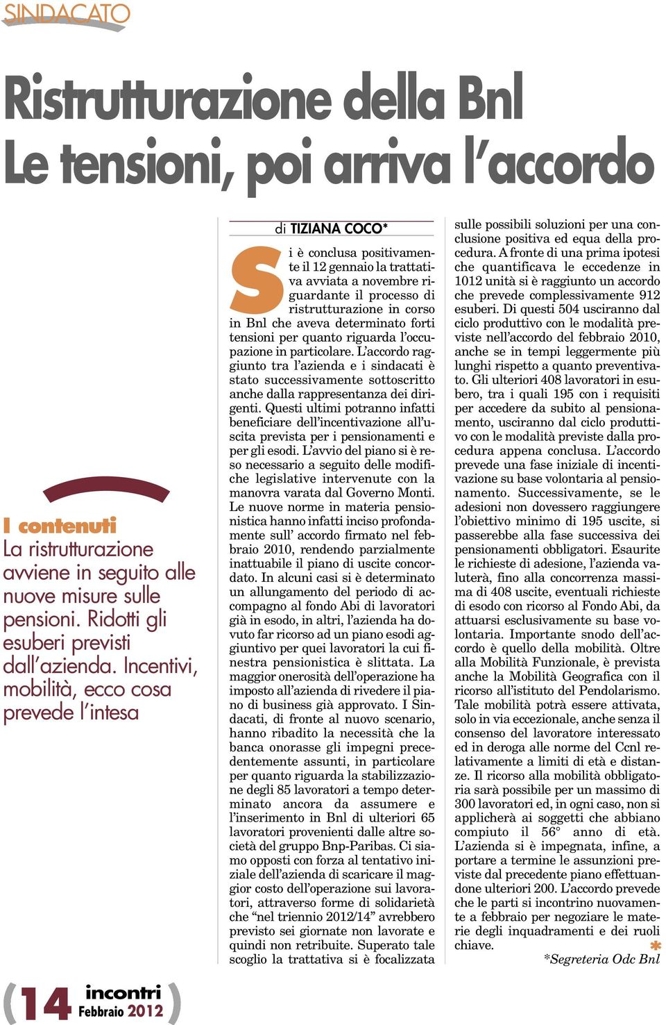 corso in Bnl che aveva determinato forti tensioni per quanto riguarda l occupazione in particolare.