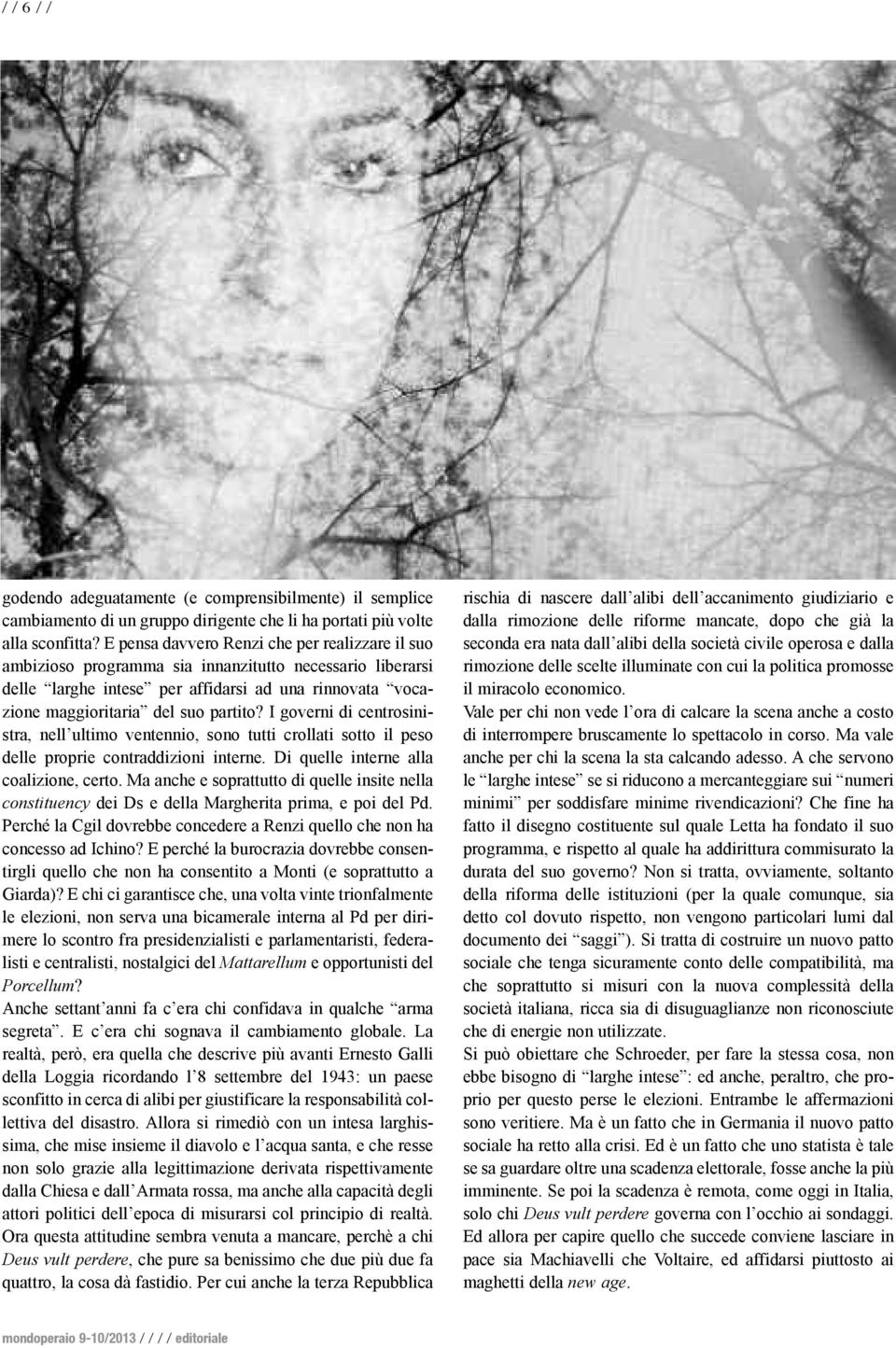 I governi di centrosinistra, nell ultimo ventennio, sono tutti crollati sotto il peso delle proprie contraddizioni interne. Di quelle interne alla coalizione, certo.