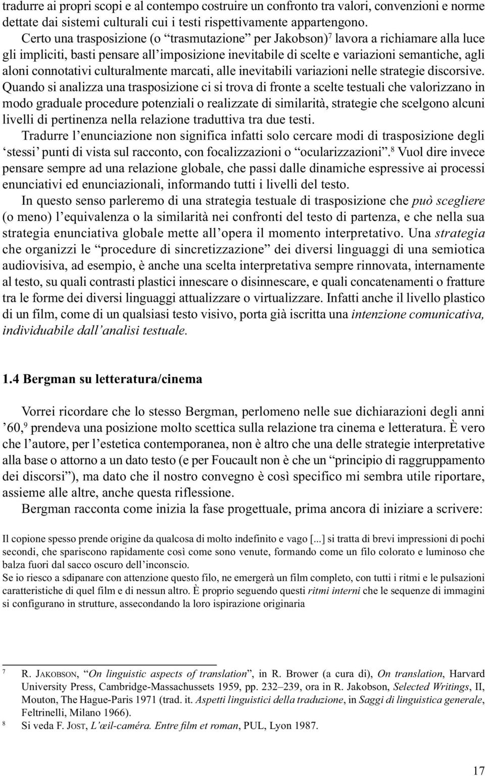 connotativi culturalmente marcati, alle inevitabili variazioni nelle strategie discorsive.