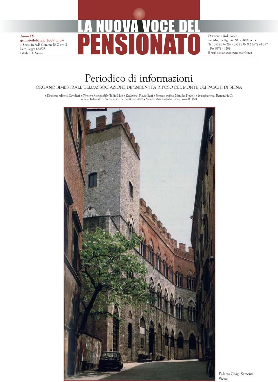 it Periodico di informazioni ORGANO BIMESTRALE DELL ASSOCIAZIONE DIPENDENTI A RIPOSO DEL MONTE DEI PASCHI DI SIENA Direttore: Alberto Cavalieri Direttore