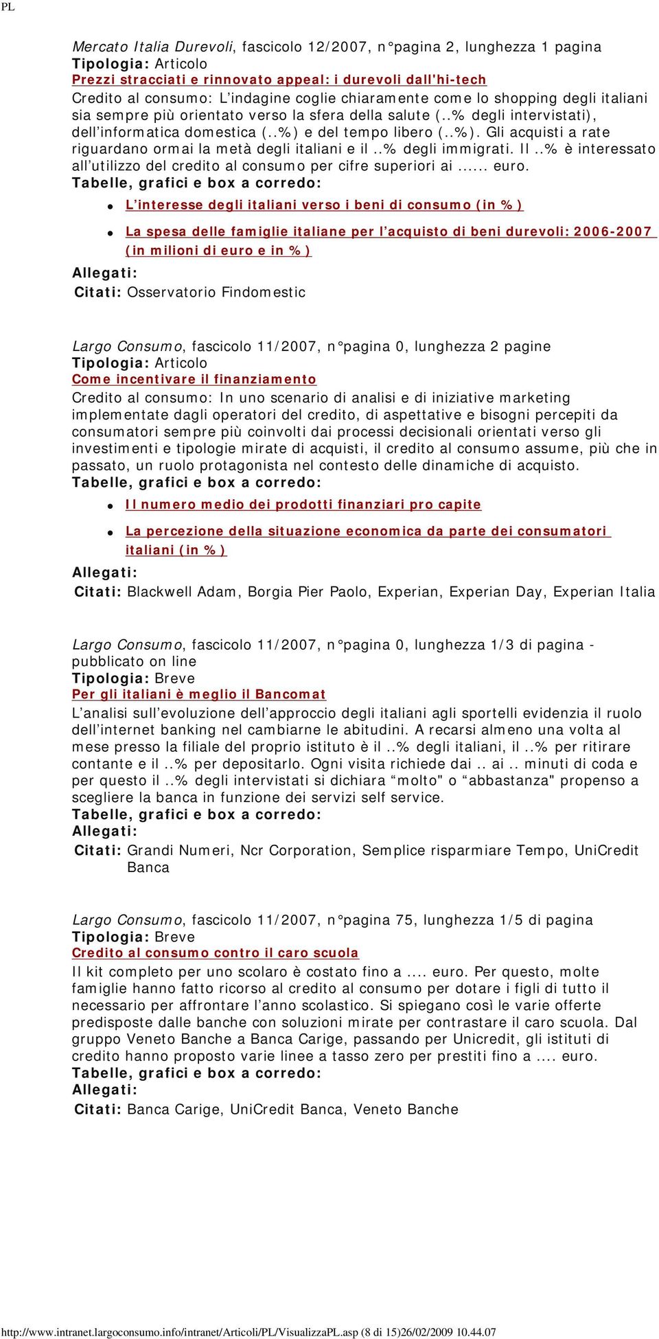 e del tempo libero (..%). Gli acquisti a rate riguardano ormai la metà degli italiani e il..% degli immigrati. Il..% è interessato all utilizzo del credito al consumo per cifre superiori ai... euro.