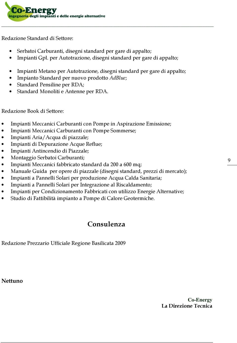 RDA; Standard Monoliti e Antenne per RDA.