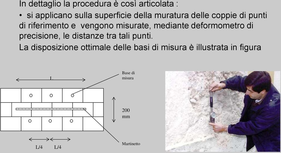 deformometro di precisione, le distanze tra tali punti.