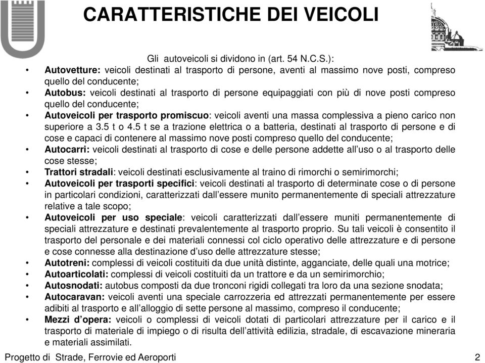 ): Auoveure: veicoi desinai a rasoro di ersone, aveni a massimo nove osi, comreso queo de conducene; Auobus: veicoi desinai a rasoro di ersone equiaggiai con iù di nove osi comreso queo de conducene;