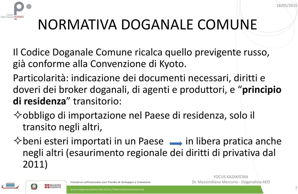 Particolarità: indicazionedeidocumentinecessari, dirittie doverideibroker doganali, di agentie produttori, e