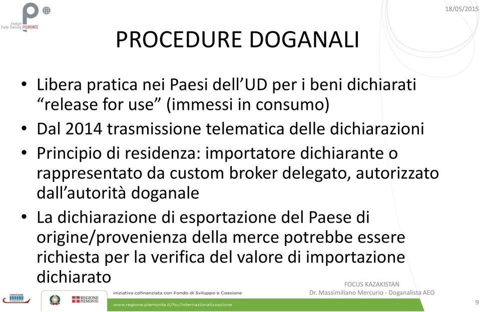 rappresentato da custom broker delegato, autorizzato dall autorità doganale La dichiarazionedi esportazionedel