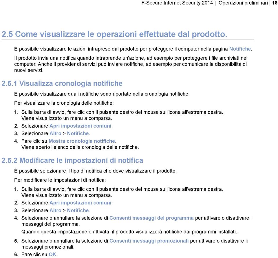 Il prodotto invia una notifica quando intraprende un'azione, ad esempio per proteggere i file archiviati nel computer.