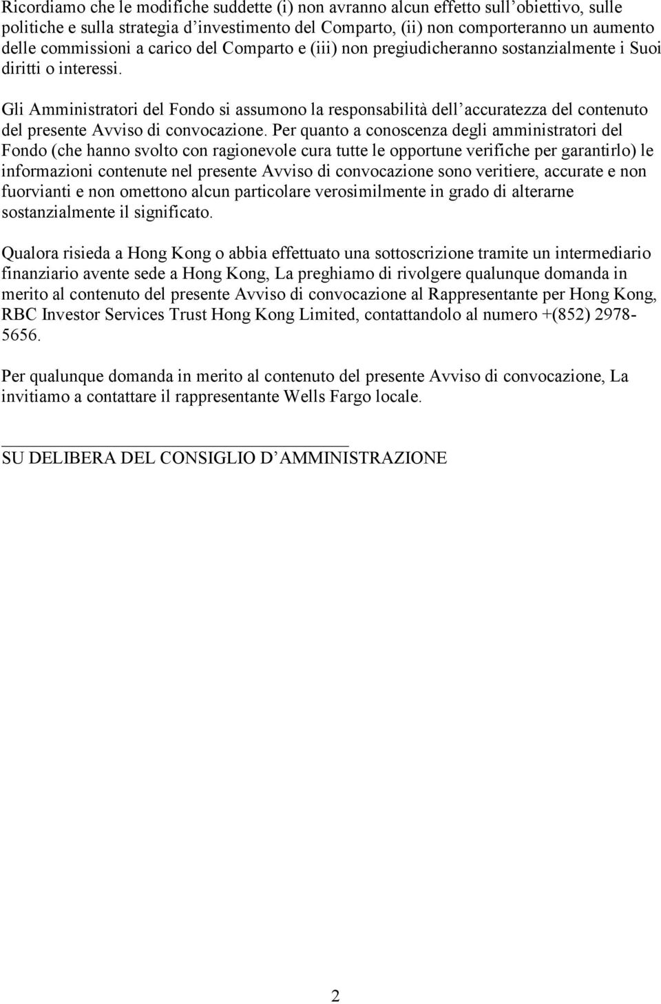 Gli Amministratori del Fondo si assumono la responsabilità dell accuratezza del contenuto del presente Avviso di convocazione.