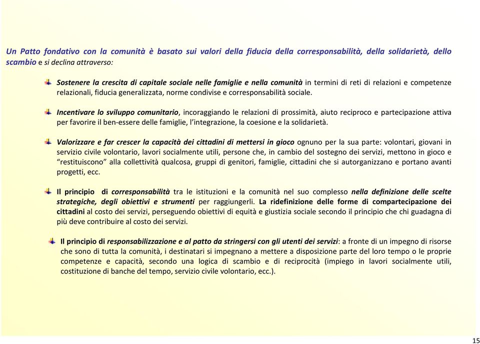 dello fiducia generalizzata, norme condivise e corresponsabilità sociale.