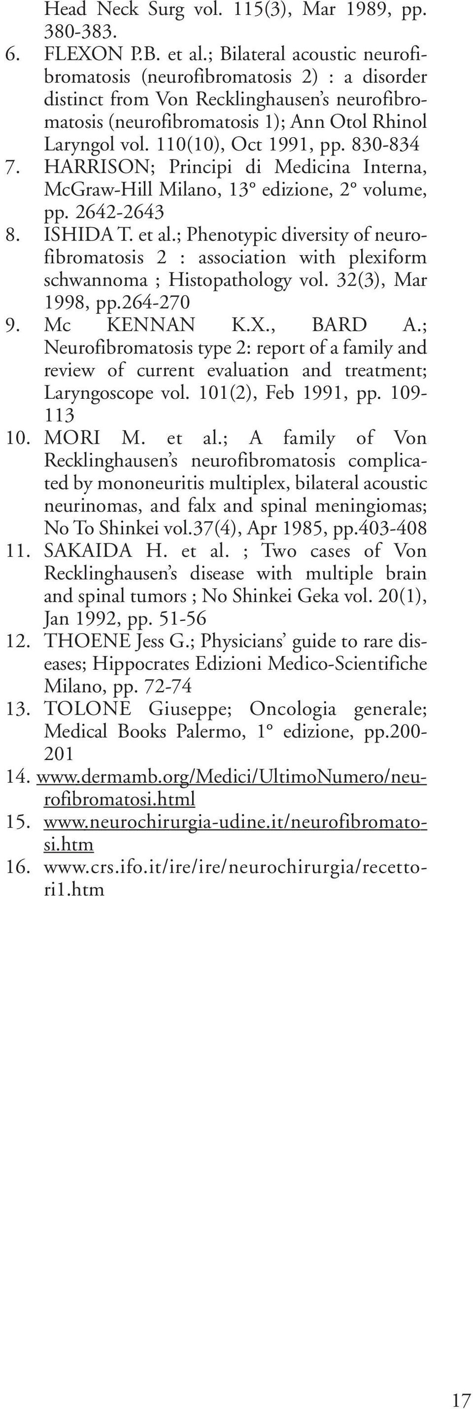 110(10), Oct 1991, pp. 830-834 7. HARRISON; Principi di Medicina Interna, McGraw-Hill Milano, 13 edizione, 2 volume, pp. 2642-2643 8. ISHIDA T. et al.