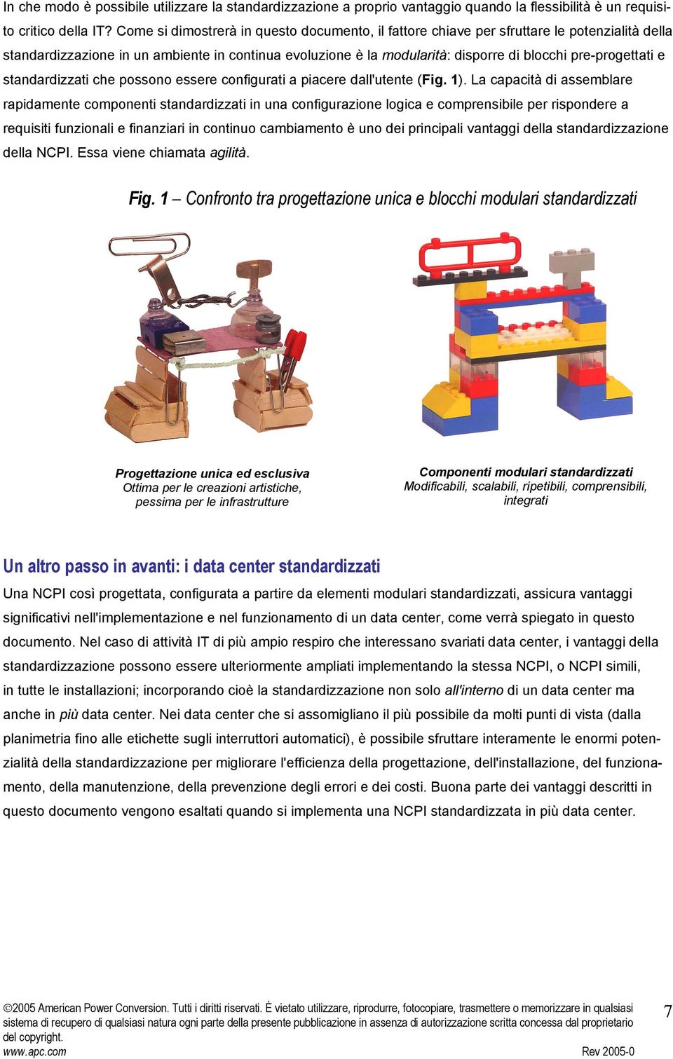 pre-progettati e standardizzati che possono essere configurati a piacere dall'utente (Fig. 1).