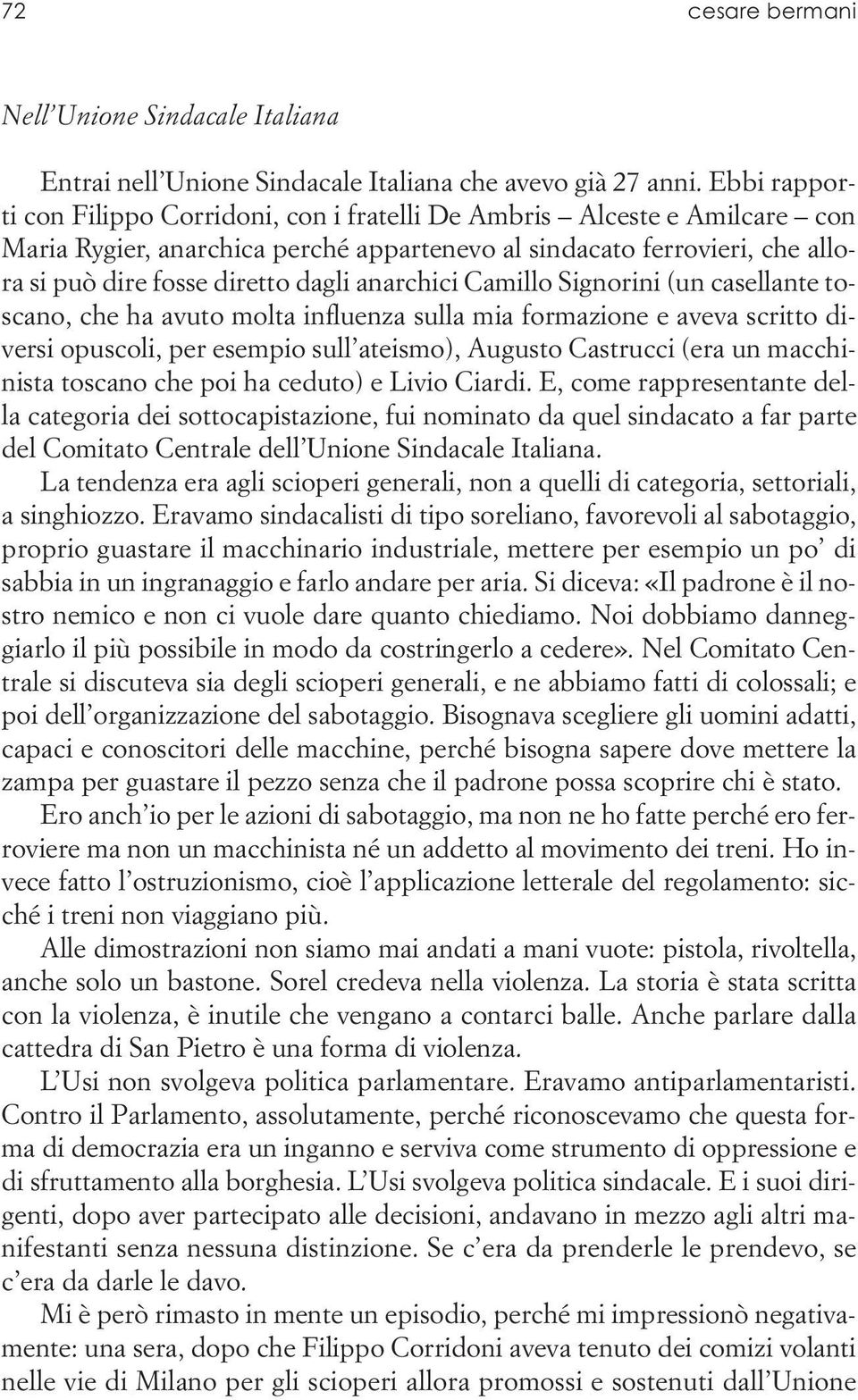 anarchici Camillo Signorini (un casellante toscano, che ha avuto molta influenza sulla mia formazione e aveva scritto diversi opuscoli, per esempio sull ateismo), Augusto Castrucci (era un