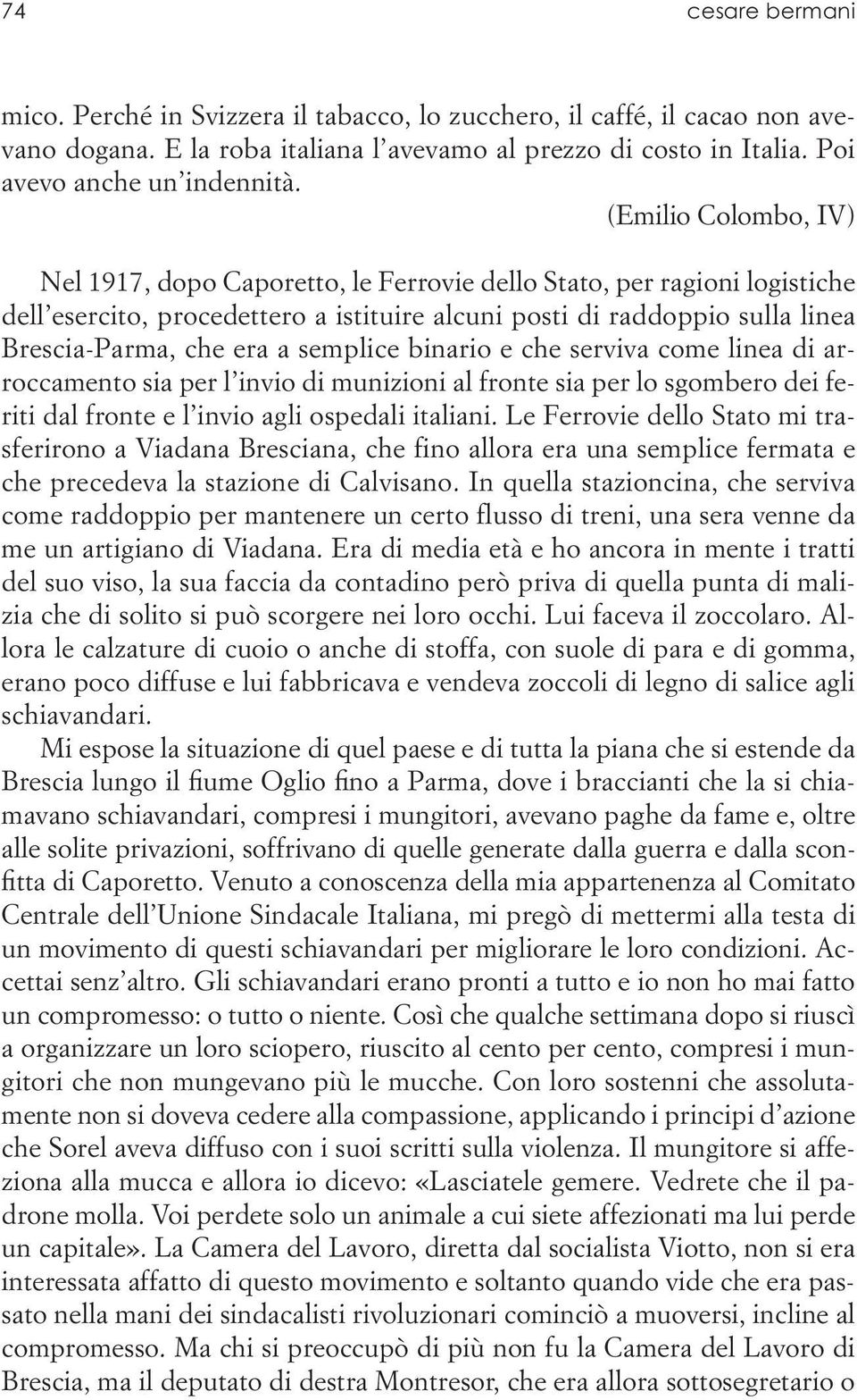 semplice binario e che serviva come linea di arroccamento sia per l invio di munizioni al fronte sia per lo sgombero dei feriti dal fronte e l invio agli ospedali italiani.