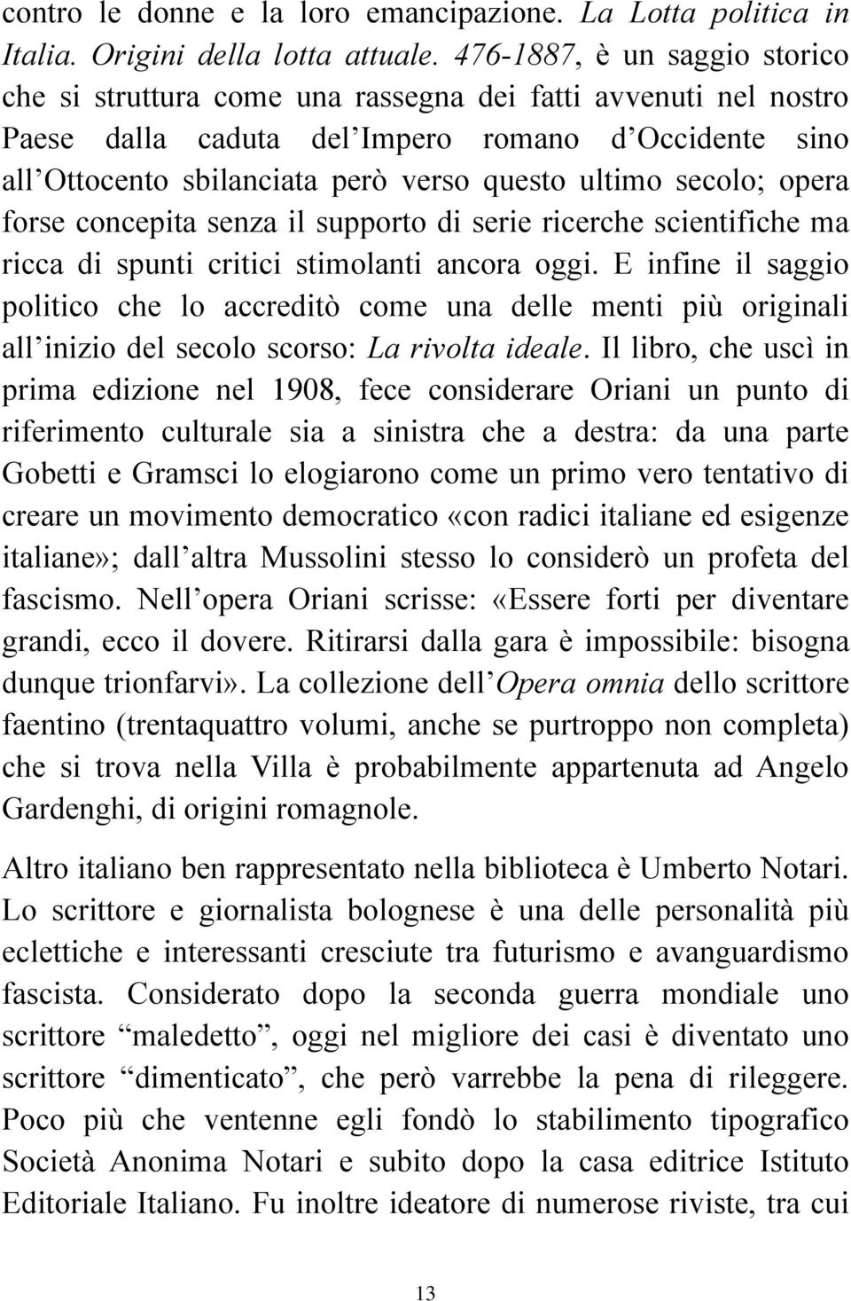 secolo; opera forse concepita senza il supporto di serie ricerche scientifiche ma ricca di spunti critici stimolanti ancora oggi.