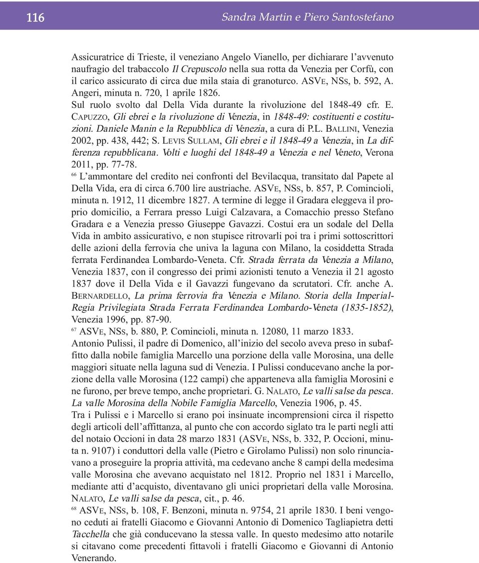 CAPUZZO, Gli ebrei e la rivoluzione di Venezia, in 1848-49: costituenti e costituzioni. Daniele Manin e la Repubblica di Venezia, a cura di P.L. BALLINI, Venezia 2002, pp. 438, 442; S.