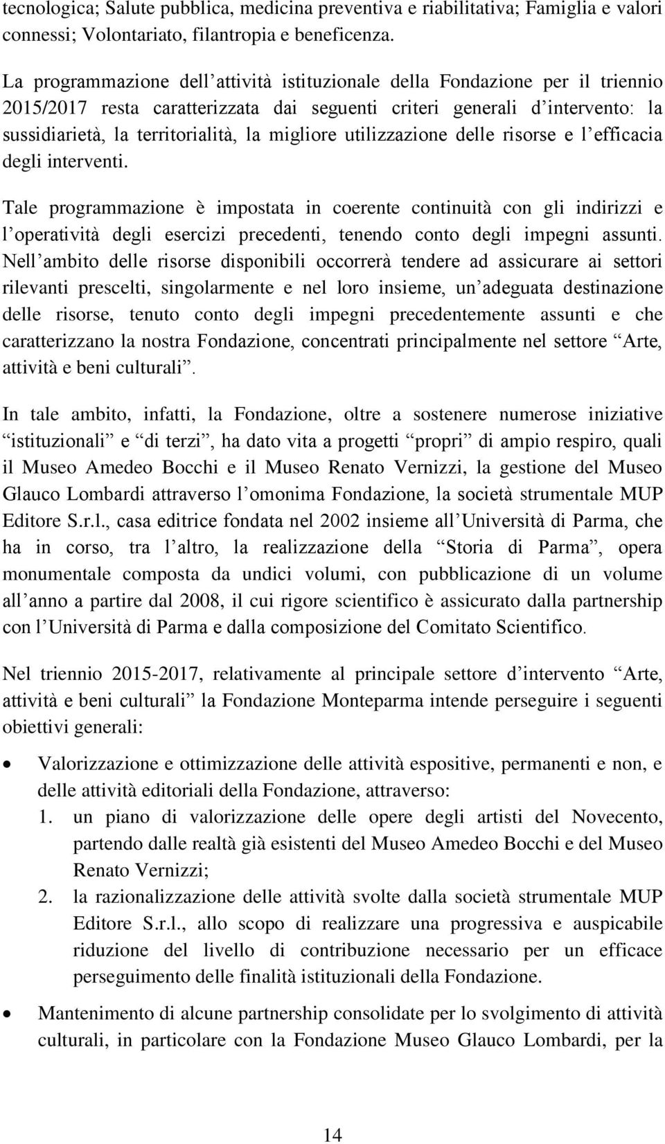 migliore utilizzazione delle risorse e l efficacia degli interventi.