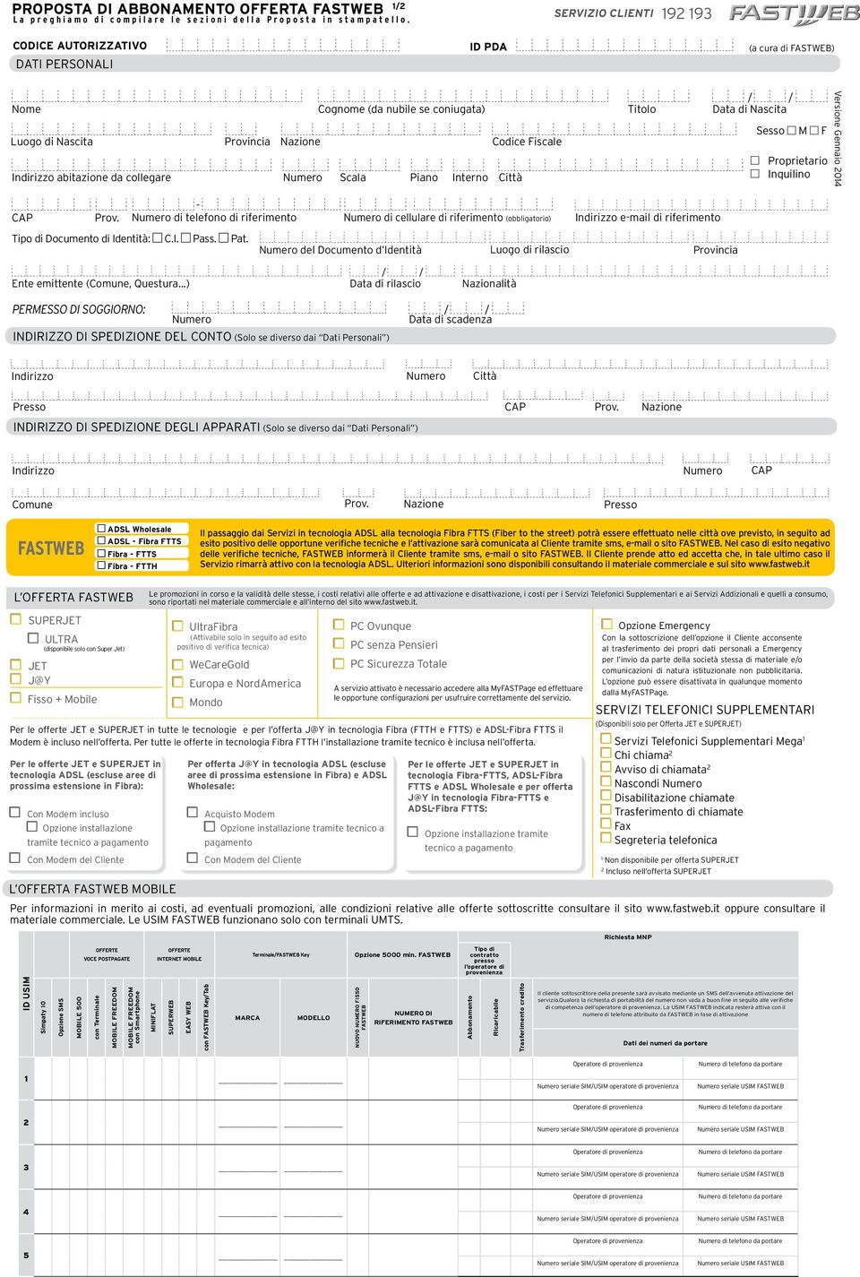 abitazione da collegare Numero Scala Piano Interno Città Sesso M F Proprietario Inquilino Versione Gennaio 2014 - CAP Prov.