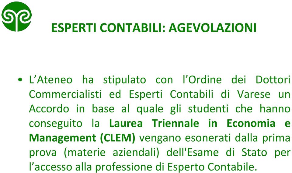 hanno conseguito la Laurea Triennale in Economia e Management (CLEM) vengano esonerati