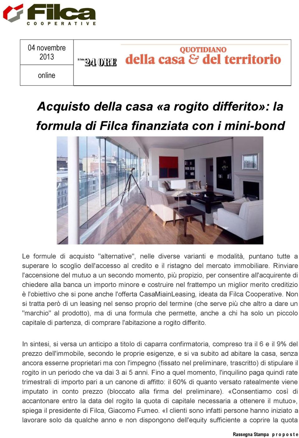 Rinviare l'accensione del mutuo a un secondo momento, più propizio, per consentire all'acquirente di chiedere alla banca un importo minore e costruire nel frattempo un miglior merito creditizio è