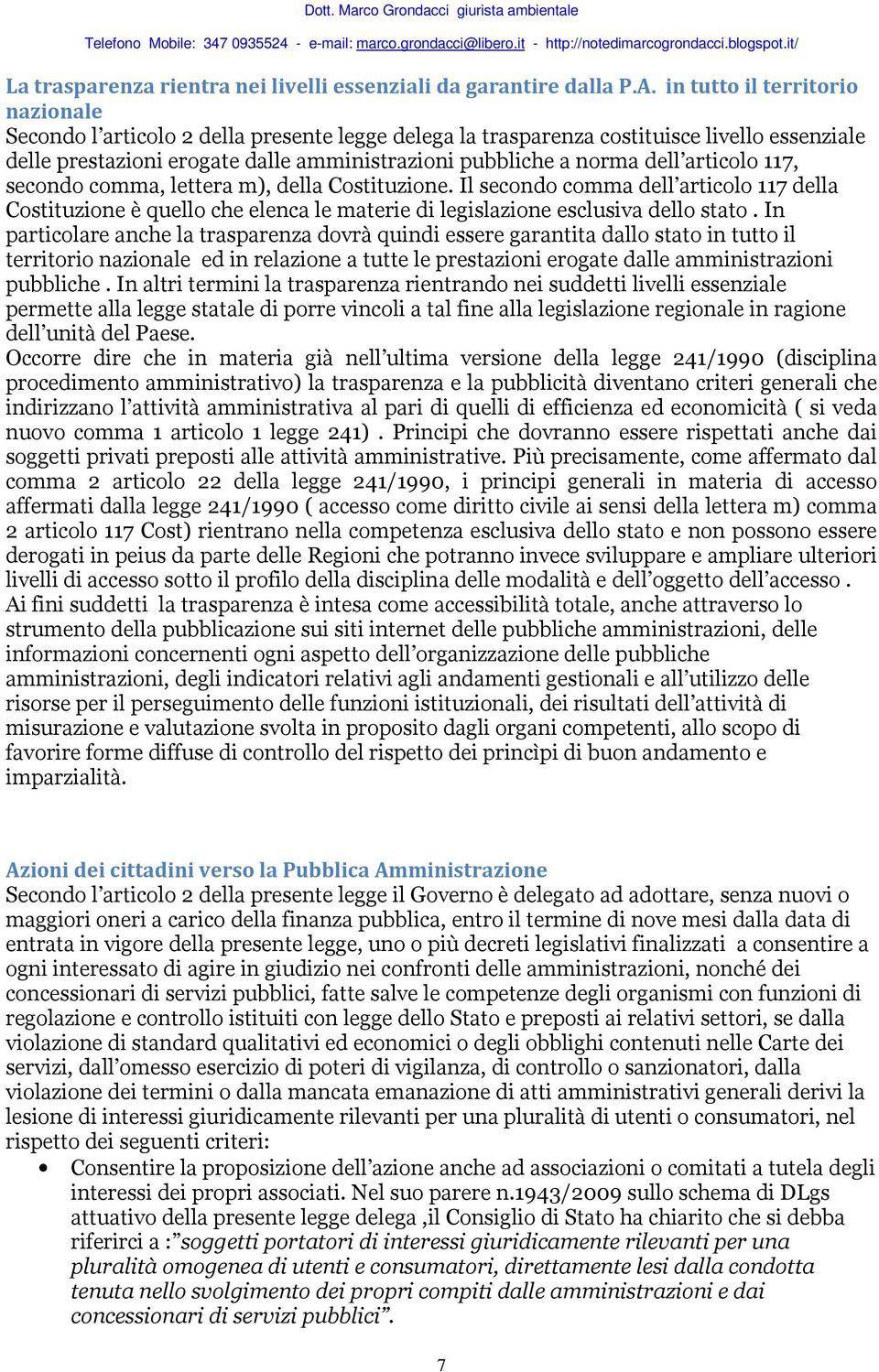 articolo 117, secondo comma, lettera m), della Costituzione. Il secondo comma dell articolo 117 della Costituzione è quello che elenca le materie di legislazione esclusiva dello stato.