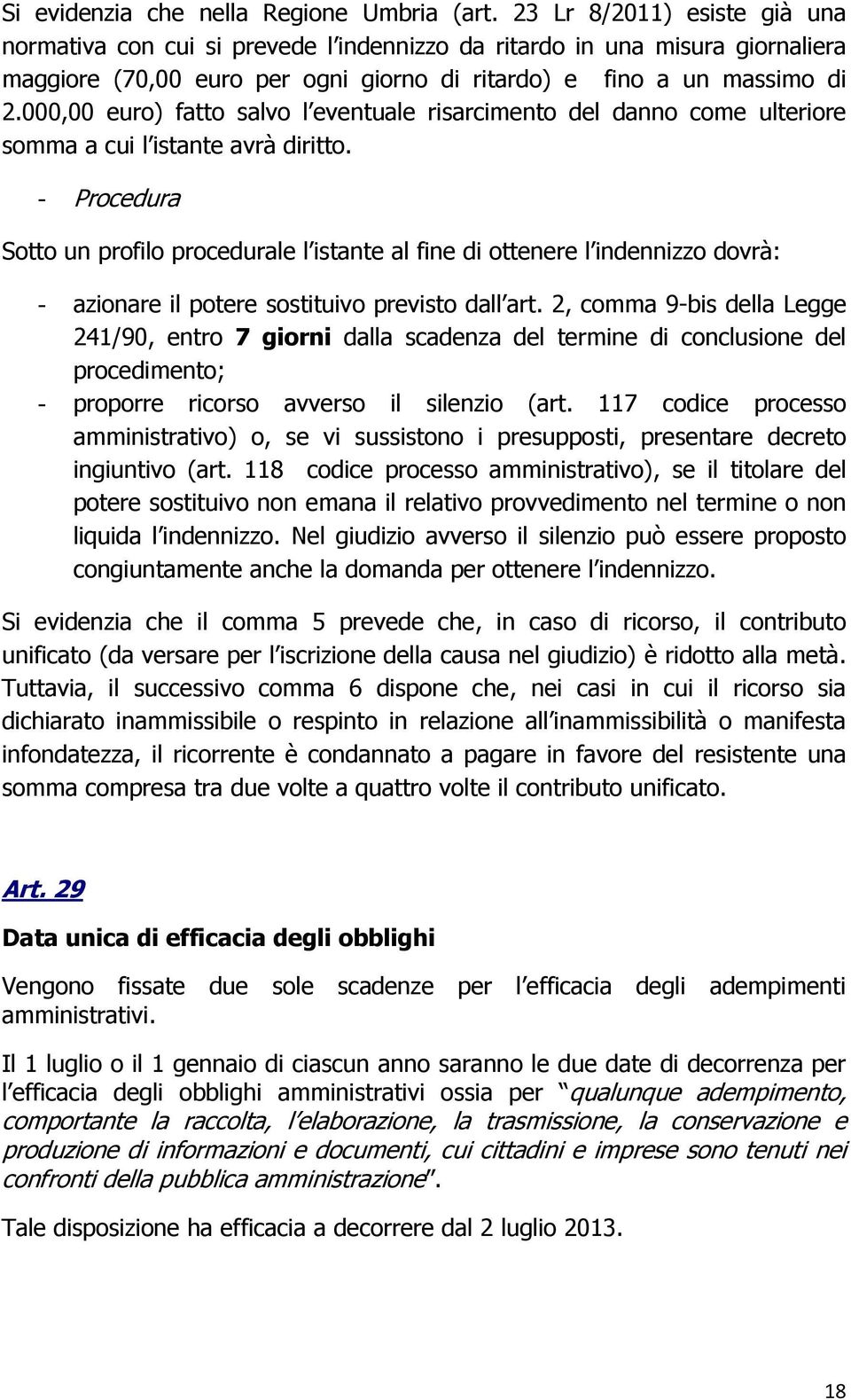 000,00 euro) fatto salvo l eventuale risarcimento del danno come ulteriore somma a cui l istante avrà diritto.