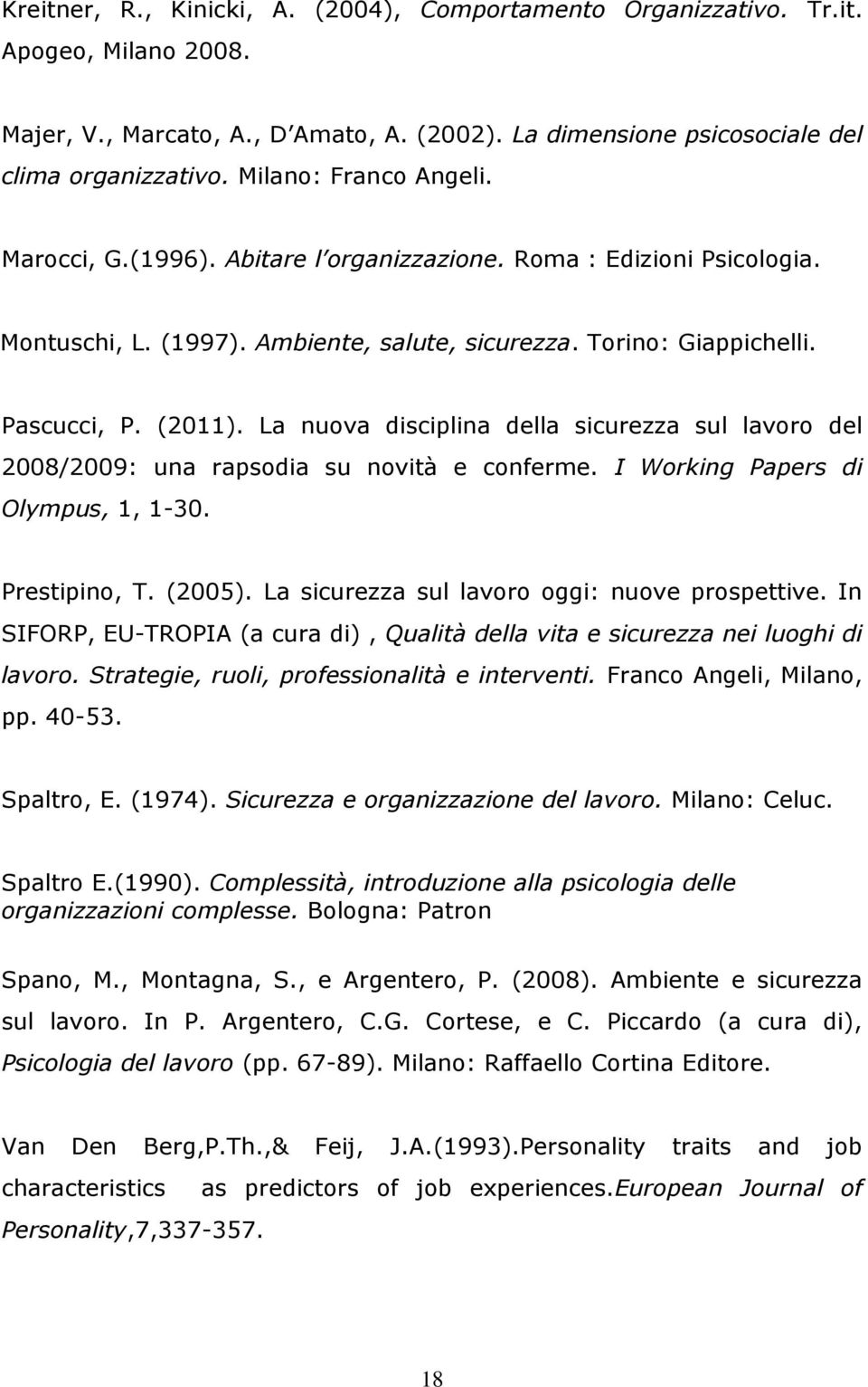 La nuova disciplina della sicurezza sul lavoro del 2008/2009: una rapsodia su novità e conferme. I Working Papers di Olympus, 1, 1-30. Prestipino, T. (2005).