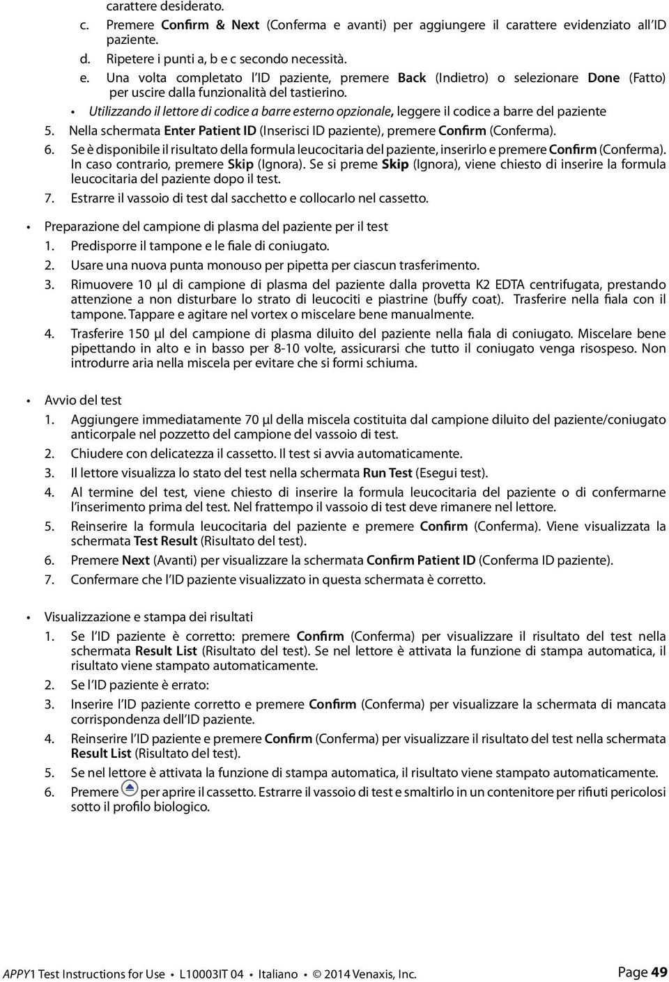 Se è disponibile il risultato della formula leucocitaria del paziente, inserirlo e premere Confirm (Conferma). In caso contrario, premere Skip (Ignora).