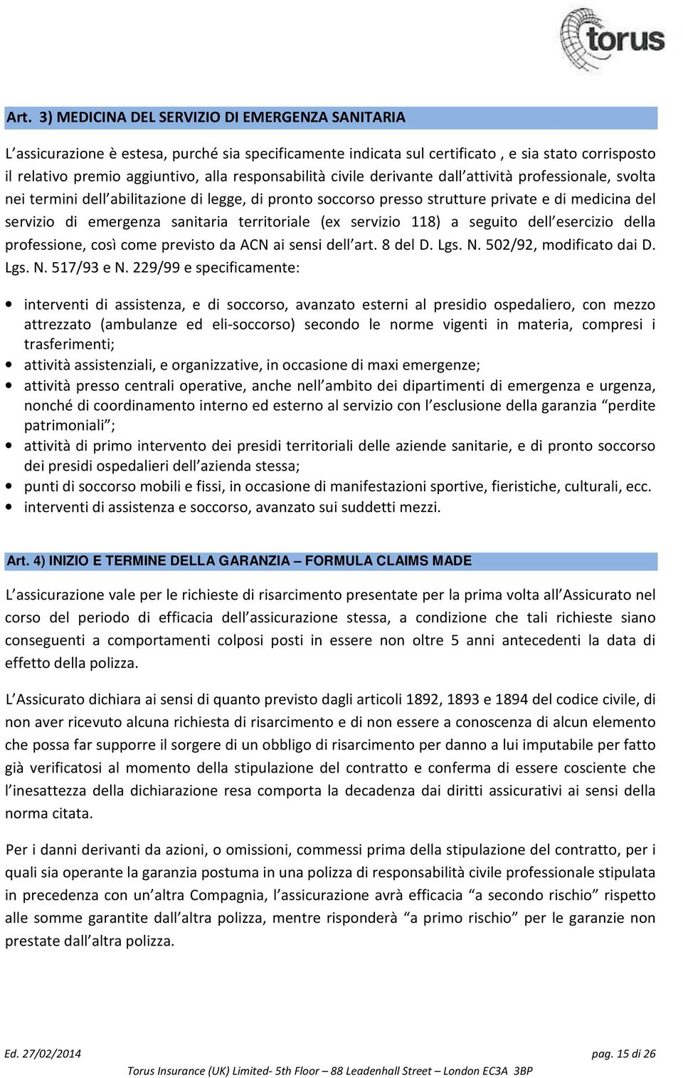 sanitaria territoriale (ex servizio 118) a seguito dell esercizio della professione, così come previsto da ACN ai sensi dell art. 8 del D. Lgs. N. 502/92, modificato dai D. Lgs. N. 517/93 e N.