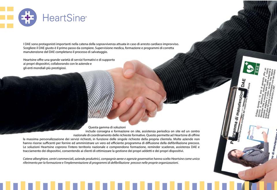 Heartsine offre una grande varietà di servizi formativi e di supporto ai propri dispositivi, collaborando con le aziende e gli enti mondiali più prestigiosi.