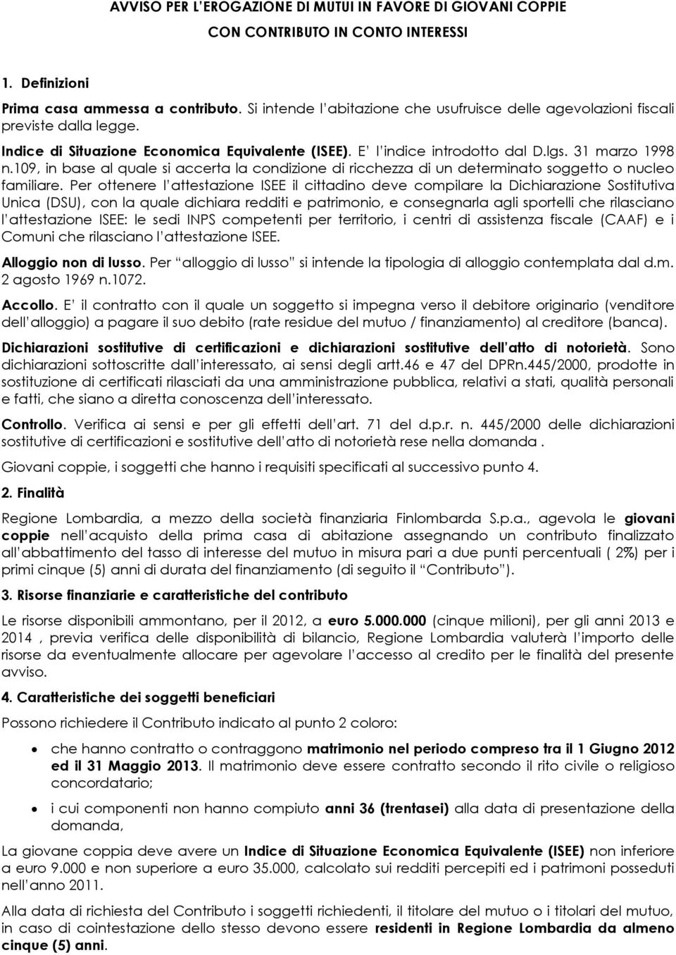 109, in base al quale si accerta la condizione di ricchezza di un determinato soggetto o nucleo familiare.