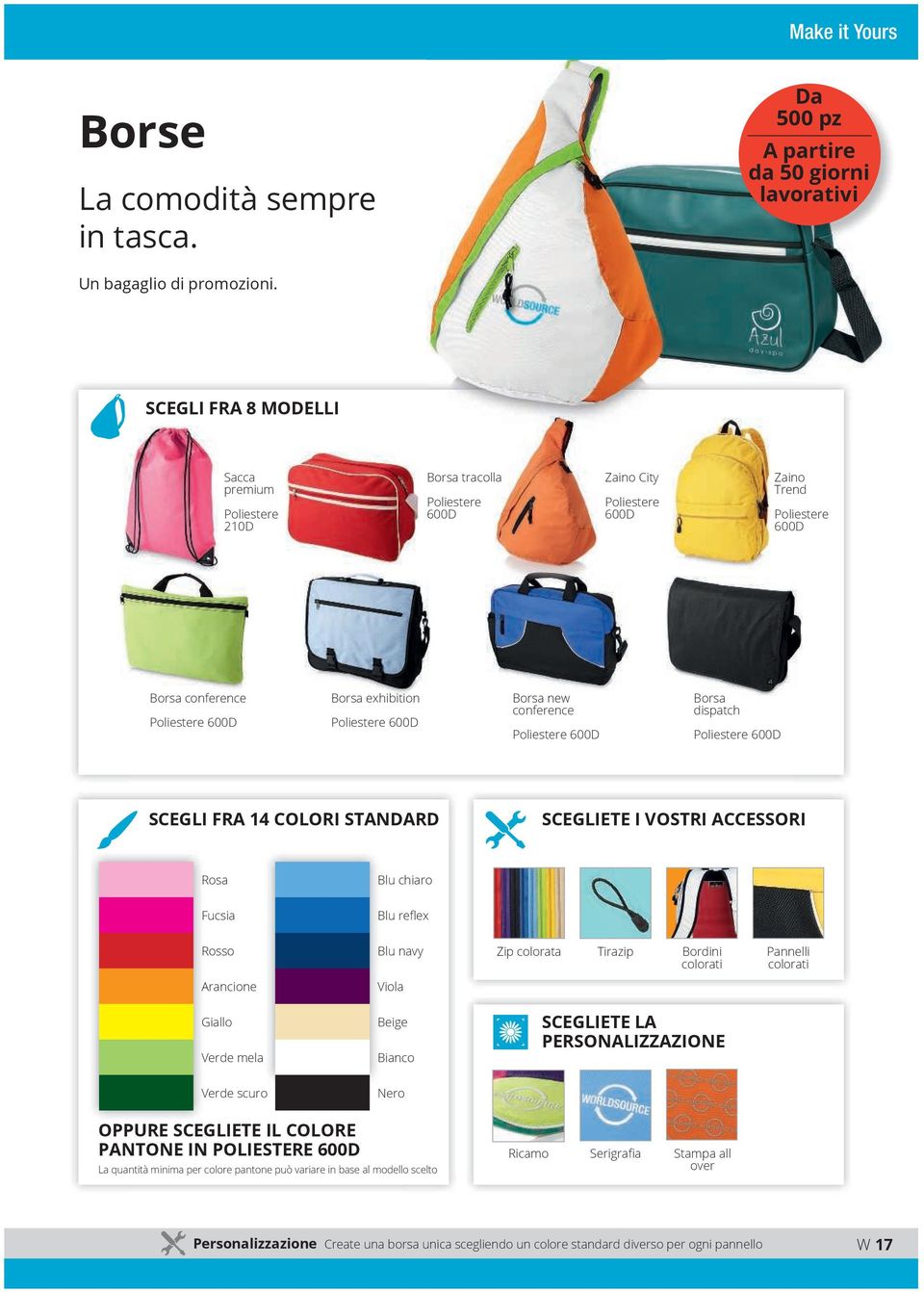 600D Borsa new conference Poliestere 600D Borsa dispatch Poliestere 600D SCEGLI FRA 14 COLORI STANDARD SCEGLIETE I VOSTRI ACCESSORI Rosa Blu chiaro Fucsia Blu reflex Rosso Blu navy Zip colorata