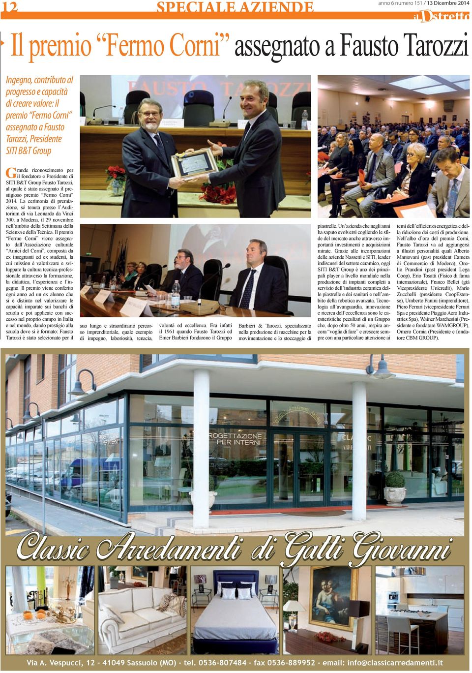 La cerimonia di premiazione, sé tenuta presso l Auditorium di via Leonardo da Vinci 300, a Modena, il 29 novembre nell ambito della Settimana della Scienza e della Tecnica.