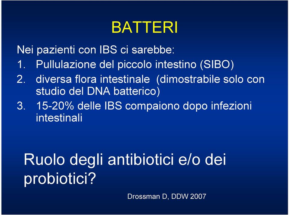 diversa flora intestinale (dimostrabile solo con studio del DNA