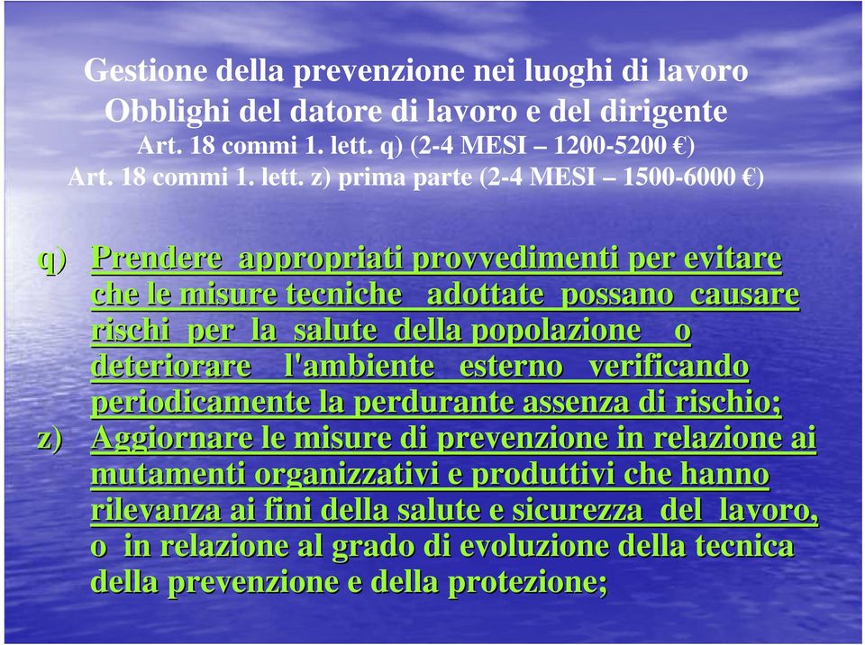 z) prima parte (2-4 MESI 1500-6000 ) q) Prendere appropriati provvedimenti per evitare che le misure tecniche adottate possano causare rischi per la salute della