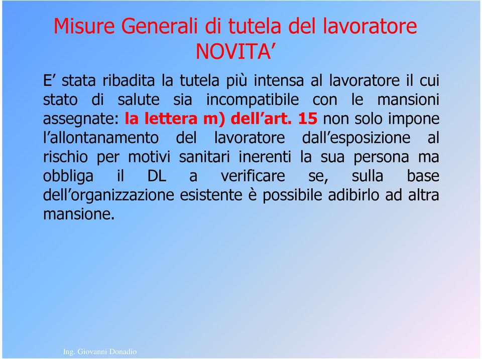 15 non solo impone l allontanamento del lavoratore dall esposizione al rischio per motivi sanitari inerenti