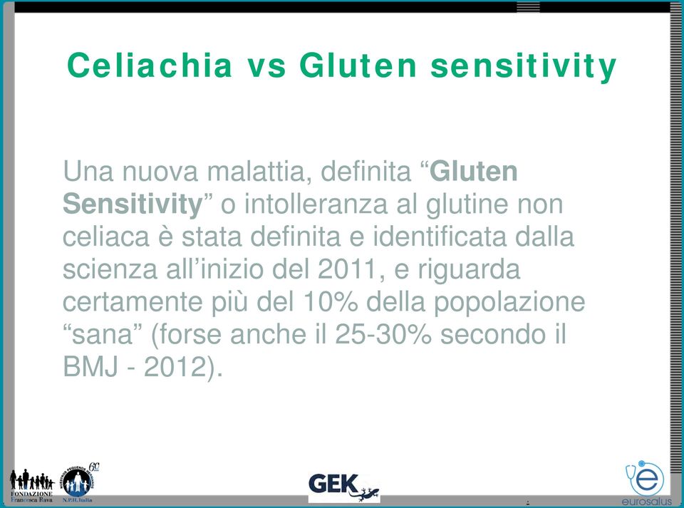 identificata dalla scienza all inizio del 2011, e riguarda certamente